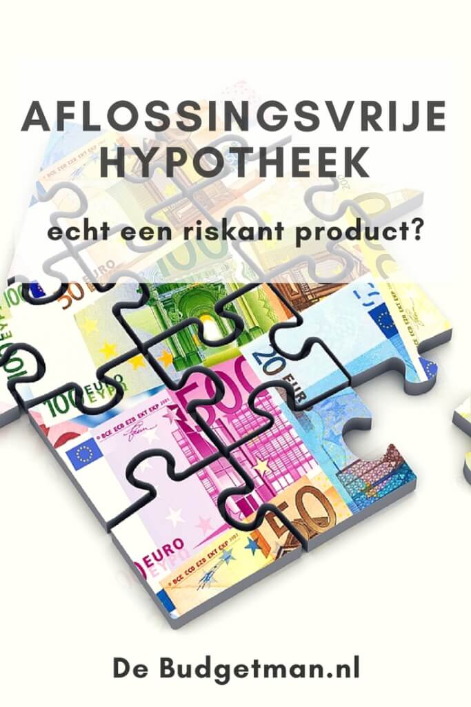 De Aflossingsvrije Hypotheek -Echt Een Riskant Product?