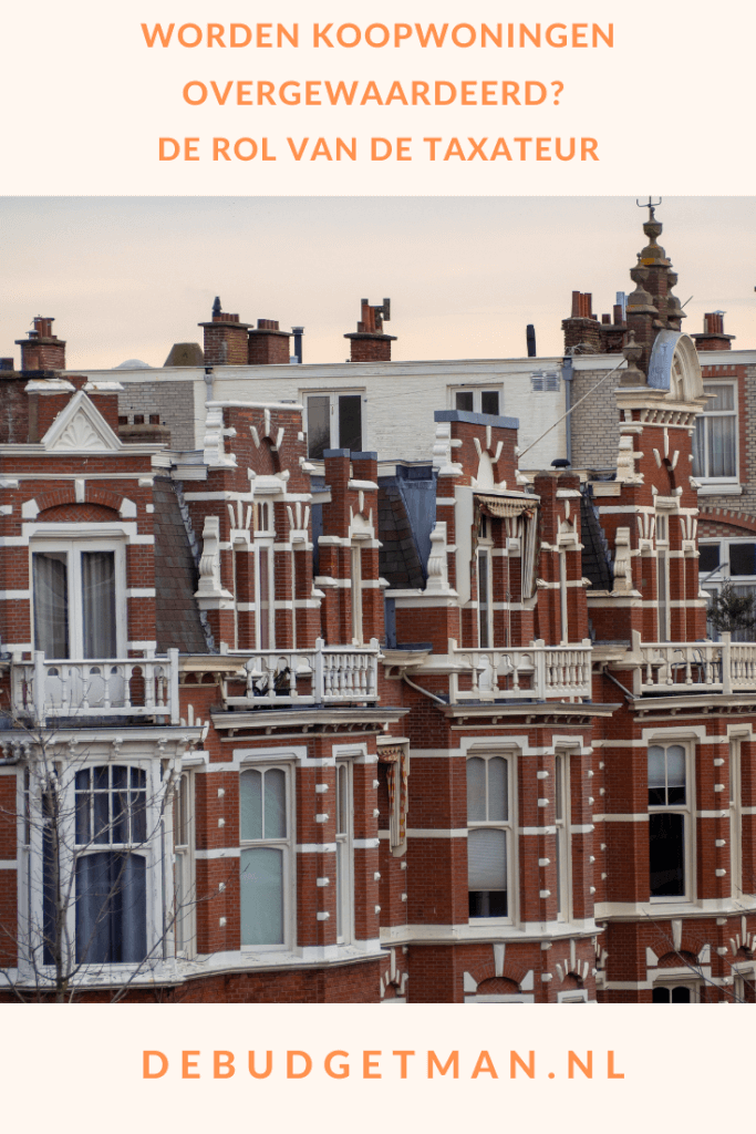 Worden koopwoningen overgewaardeerd? De rol van de taxateur De Budgetman.nl